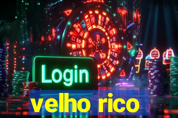 velho rico