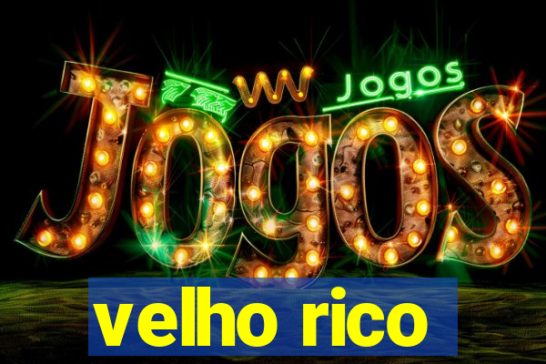 velho rico