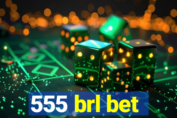 555 brl bet