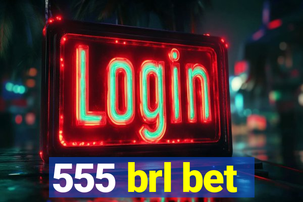 555 brl bet