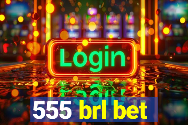 555 brl bet