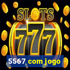 5567 com jogo