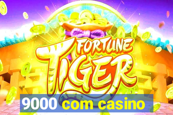 9000 com casino