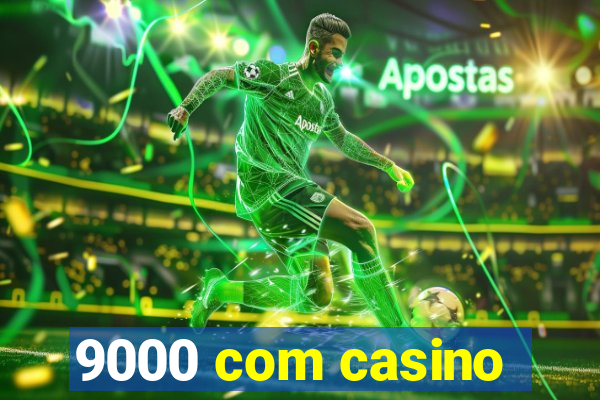 9000 com casino