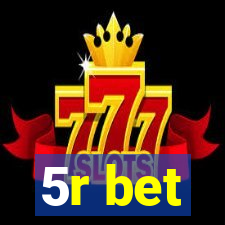 5r bet