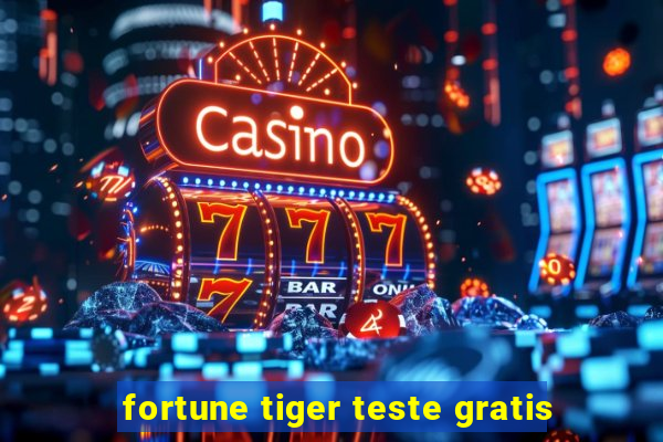 fortune tiger teste gratis