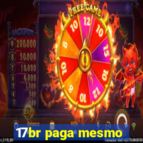 17br paga mesmo