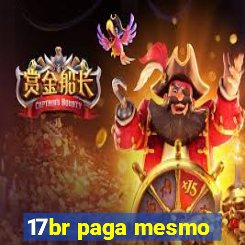 17br paga mesmo