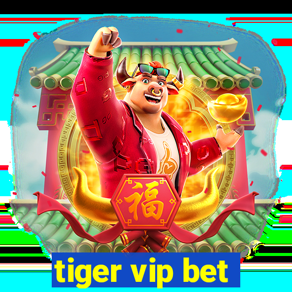 tiger vip bet