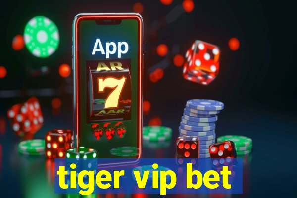 tiger vip bet