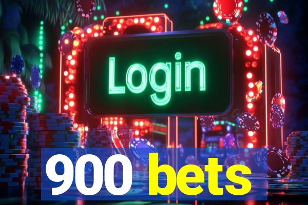 900 bets