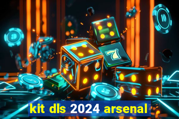 kit dls 2024 arsenal