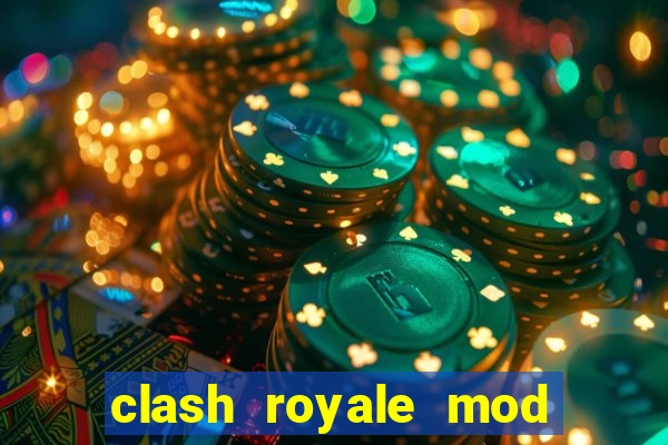 clash royale mod cartas modificadas download