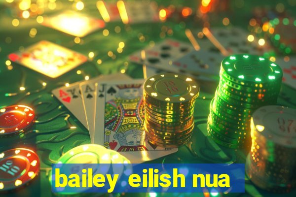 bailey eilish nua