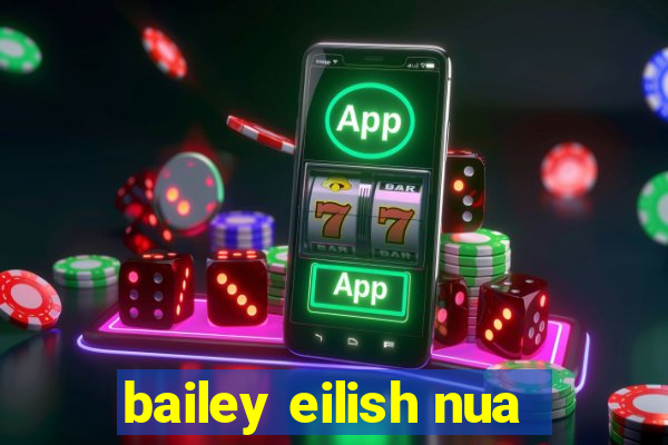 bailey eilish nua