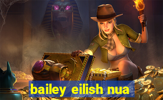 bailey eilish nua