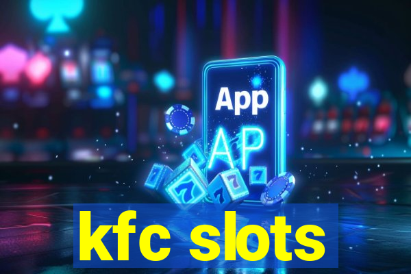 kfc slots