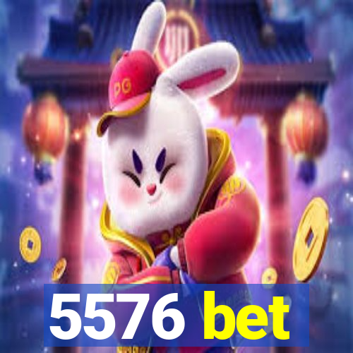 5576 bet