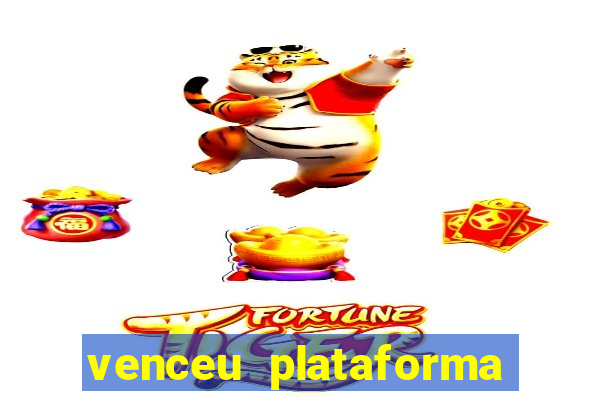 venceu plataforma de jogos