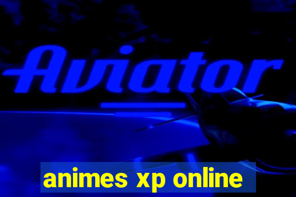 animes xp online