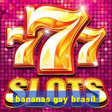 bananas gay brasil