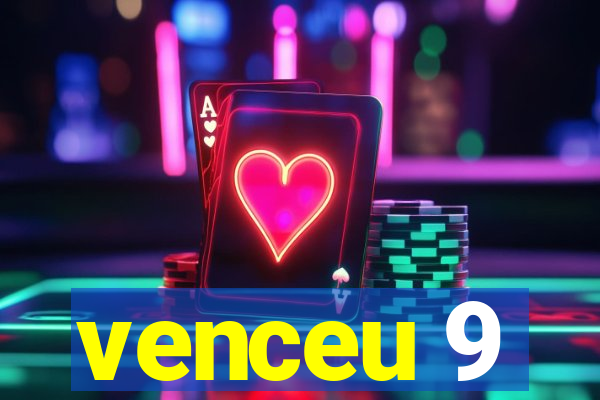 venceu 9