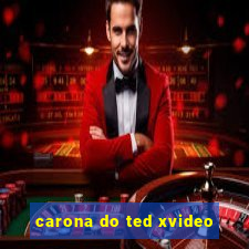 carona do ted xvideo