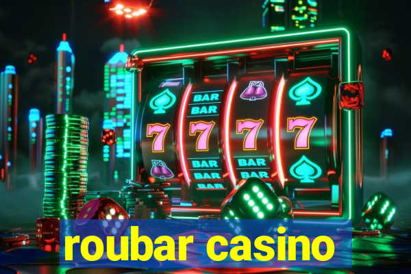 roubar casino