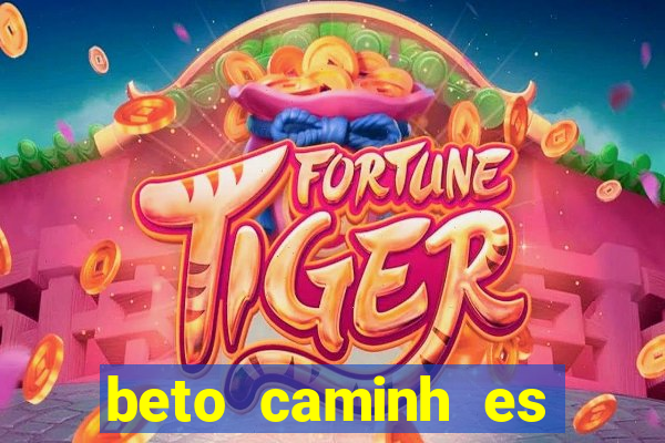 beto caminh es lajeado rs