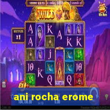 ani rocha erome