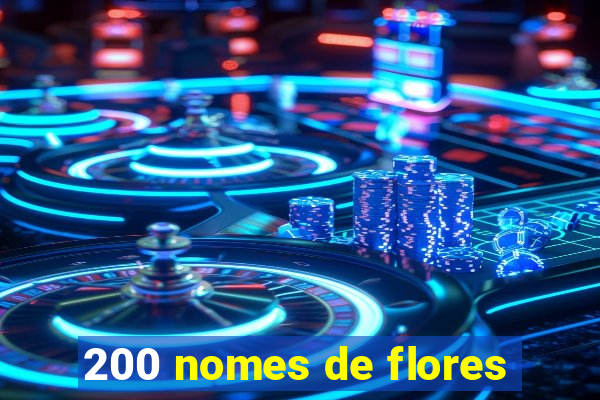 200 nomes de flores