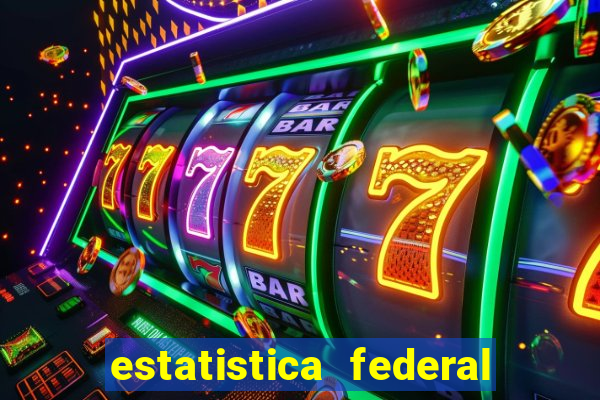 estatistica federal jogo do bicho