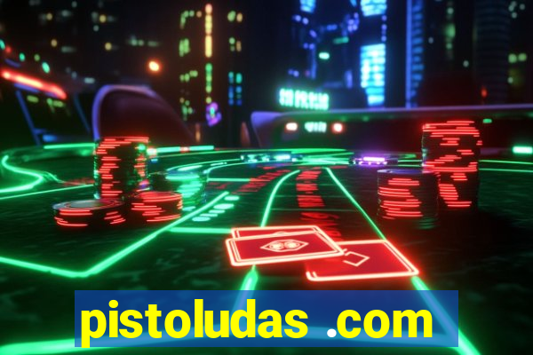 pistoludas .com