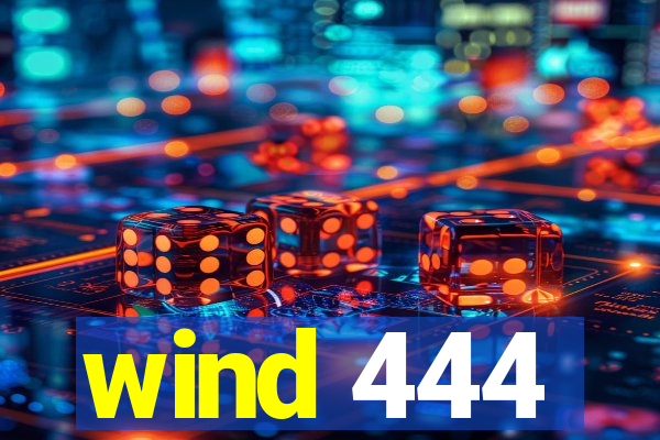 wind 444