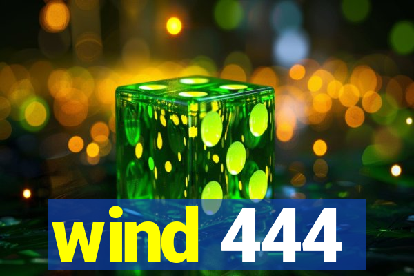 wind 444