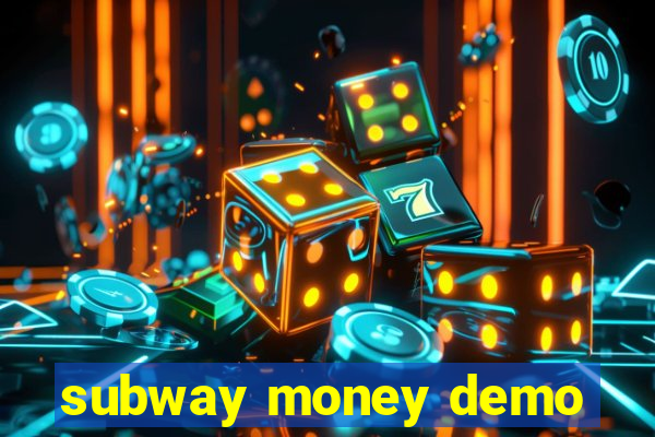 subway money demo