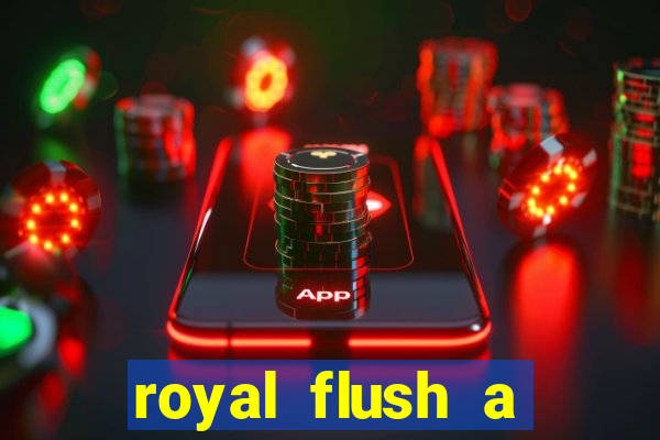 royal flush a maior jogada do poker