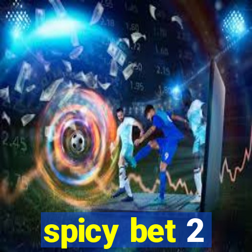 spicy bet 2