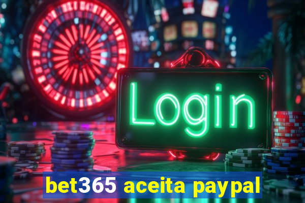 bet365 aceita paypal