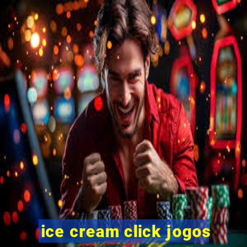 ice cream click jogos