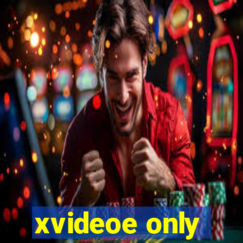 xvideoe only