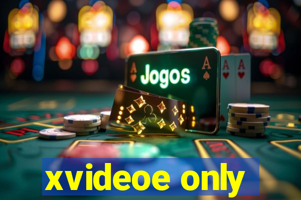 xvideoe only