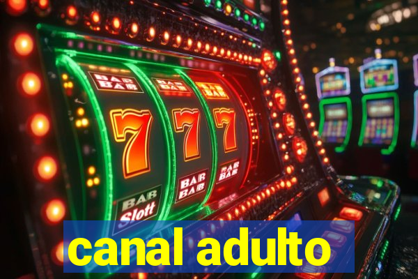 canal adulto