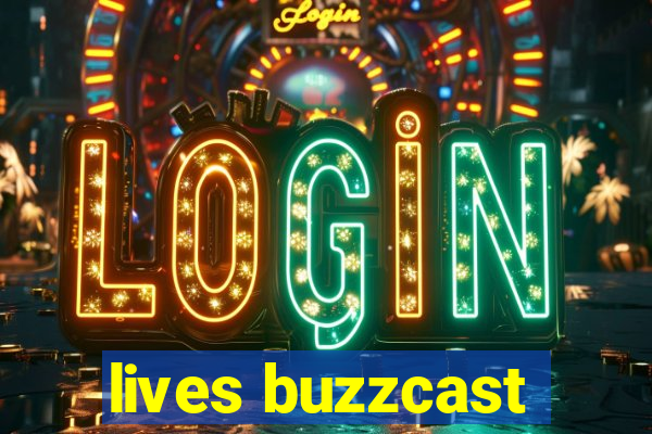 lives buzzcast