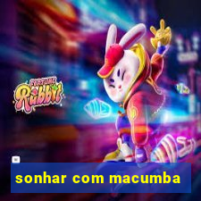 sonhar com macumba