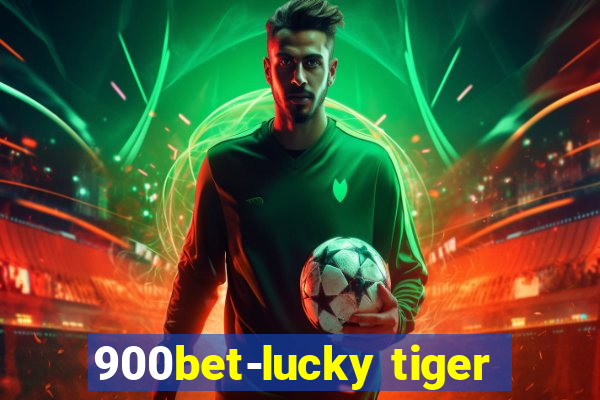 900bet-lucky tiger