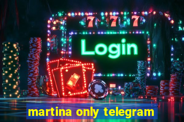 martina only telegram