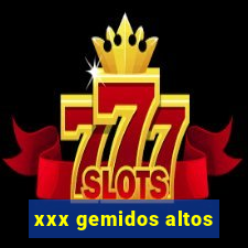 xxx gemidos altos