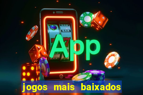 jogos mais baixados para celular