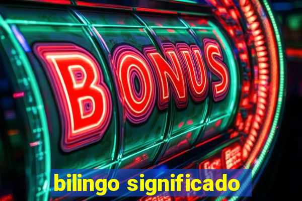 bilingo significado